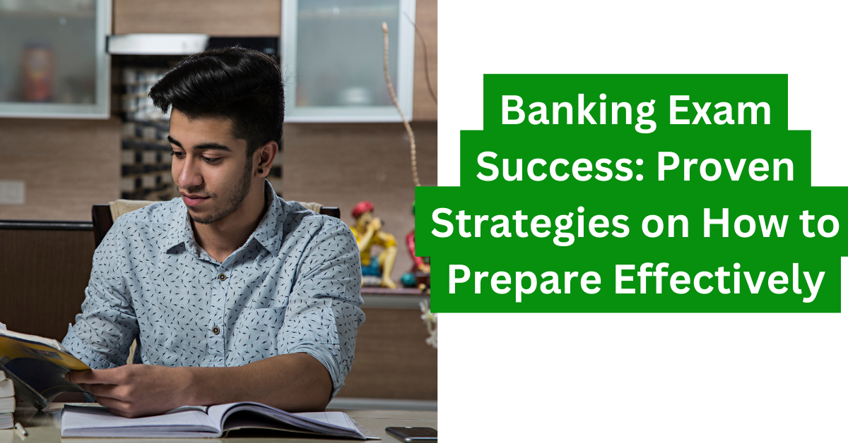 Banking Exam Success Proven Strategies on How to Prepare Effectively