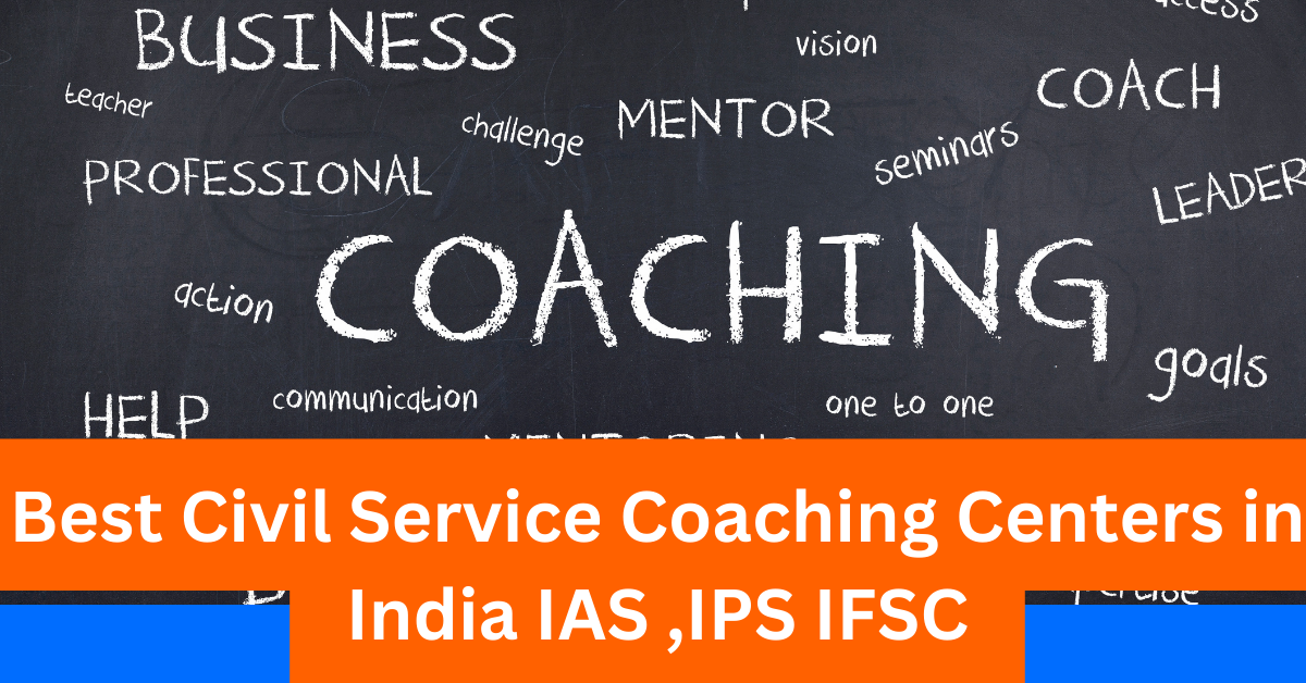 Best Civil Service Coaching Centers in India IAS ,IPS IFSC
