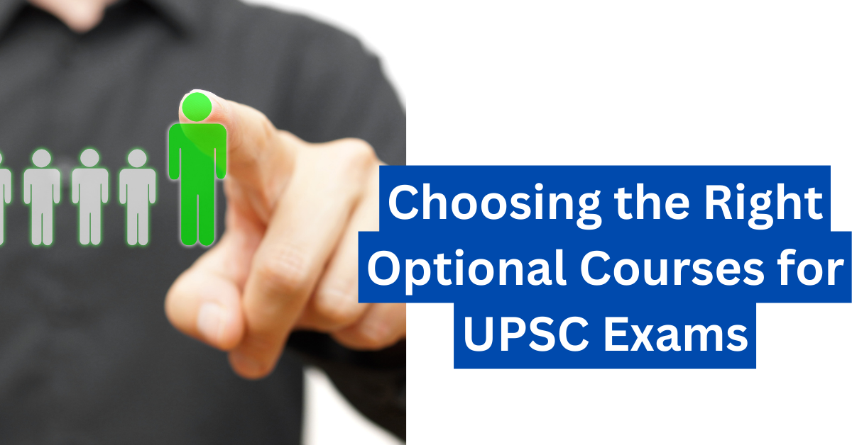Choosing the Right Optional Courses for UPSC Exams