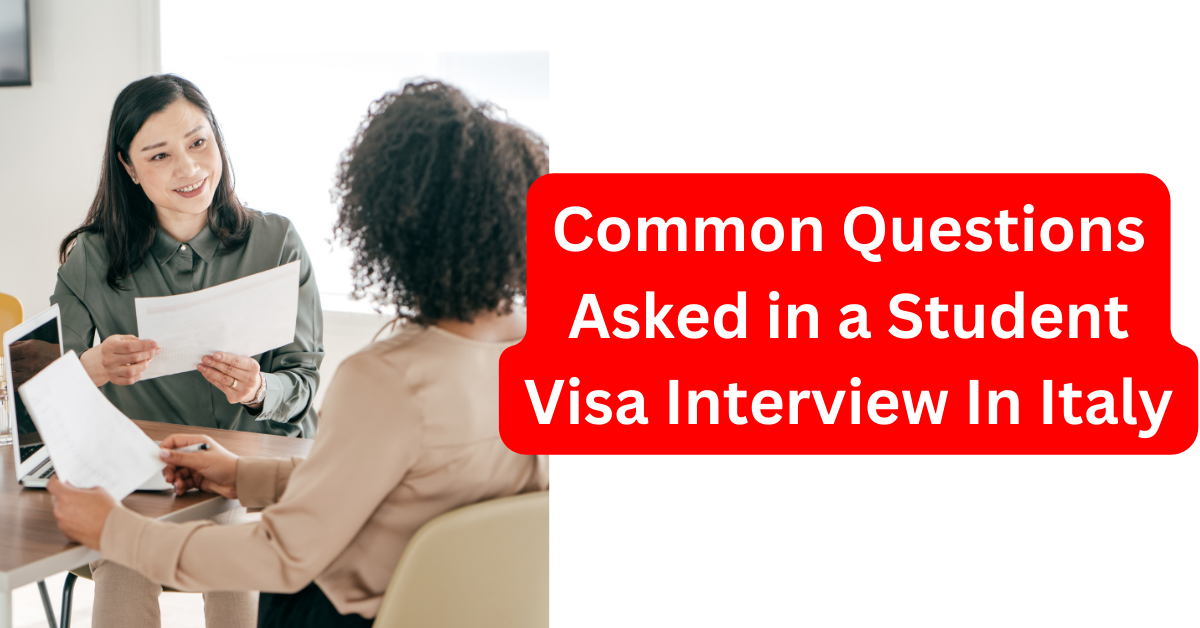 Common Questions Asked in a Student Visa Interview In Italy