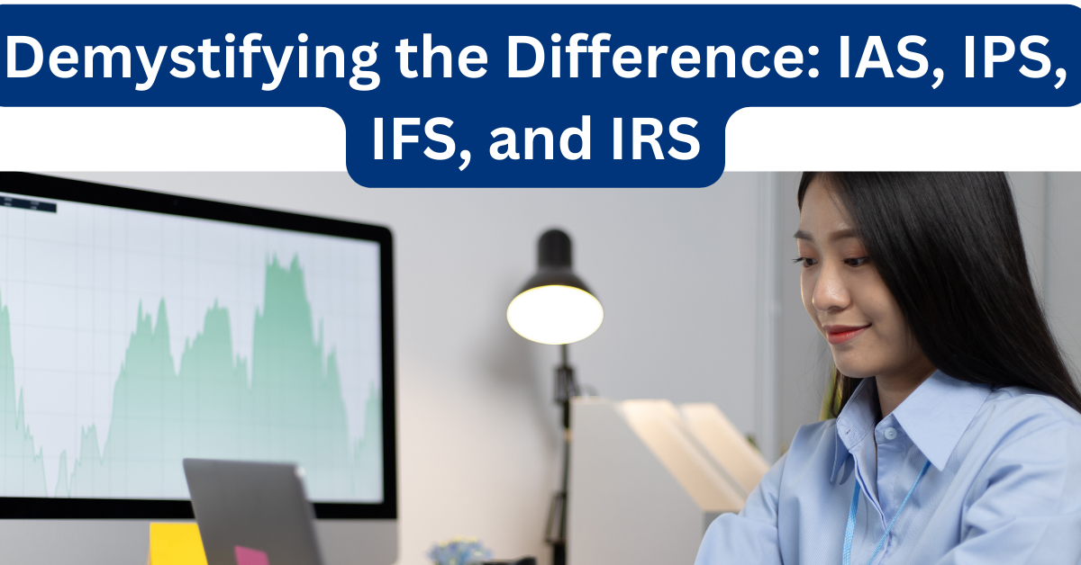 Demystifying the Difference IAS, IPS, IFS, and IRS