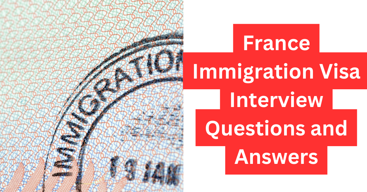 France Immigration Visa Interview Questions and Answers