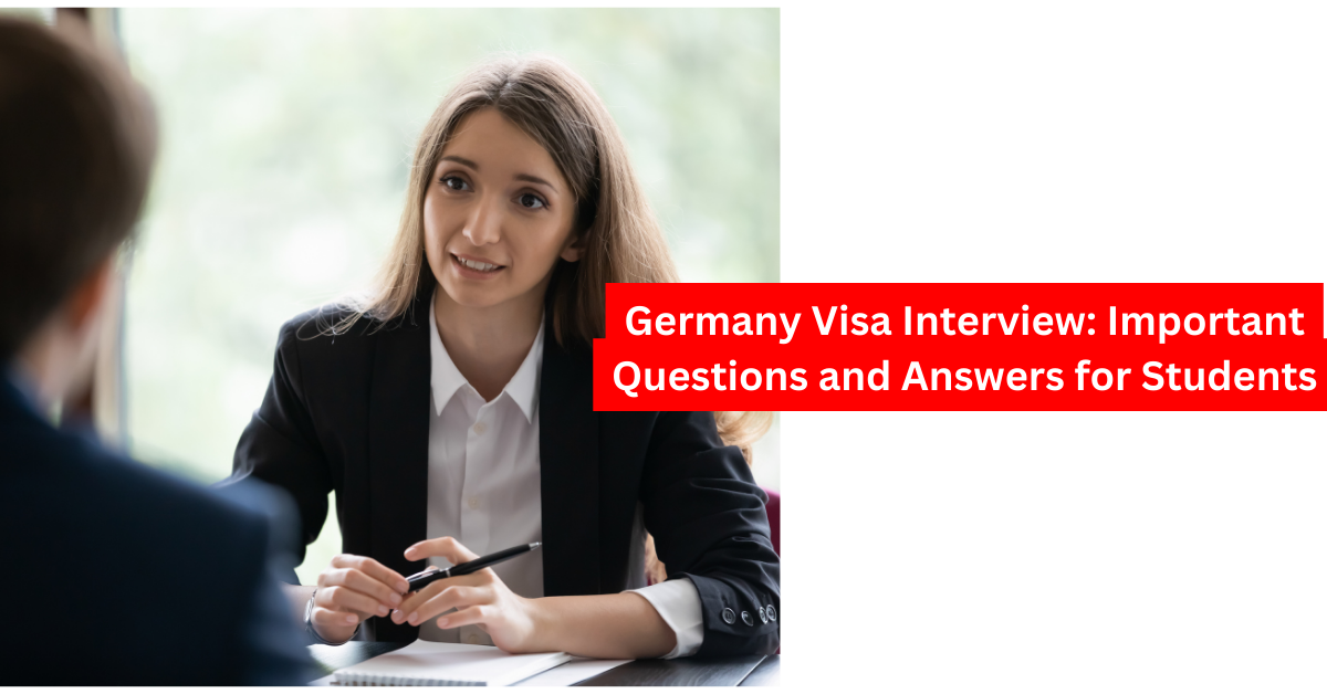Germany Visa Interview Important Questions and Answers for Students