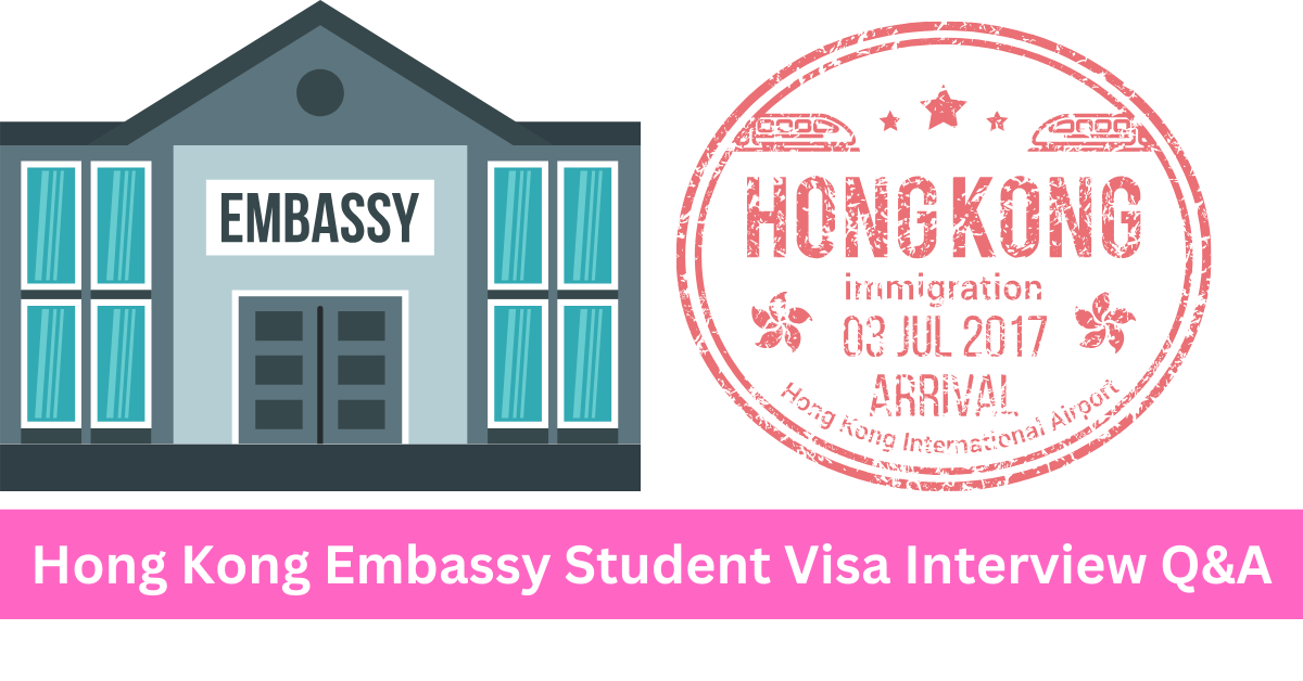 Hong Kong Embassy Student Visa Interview Q&A