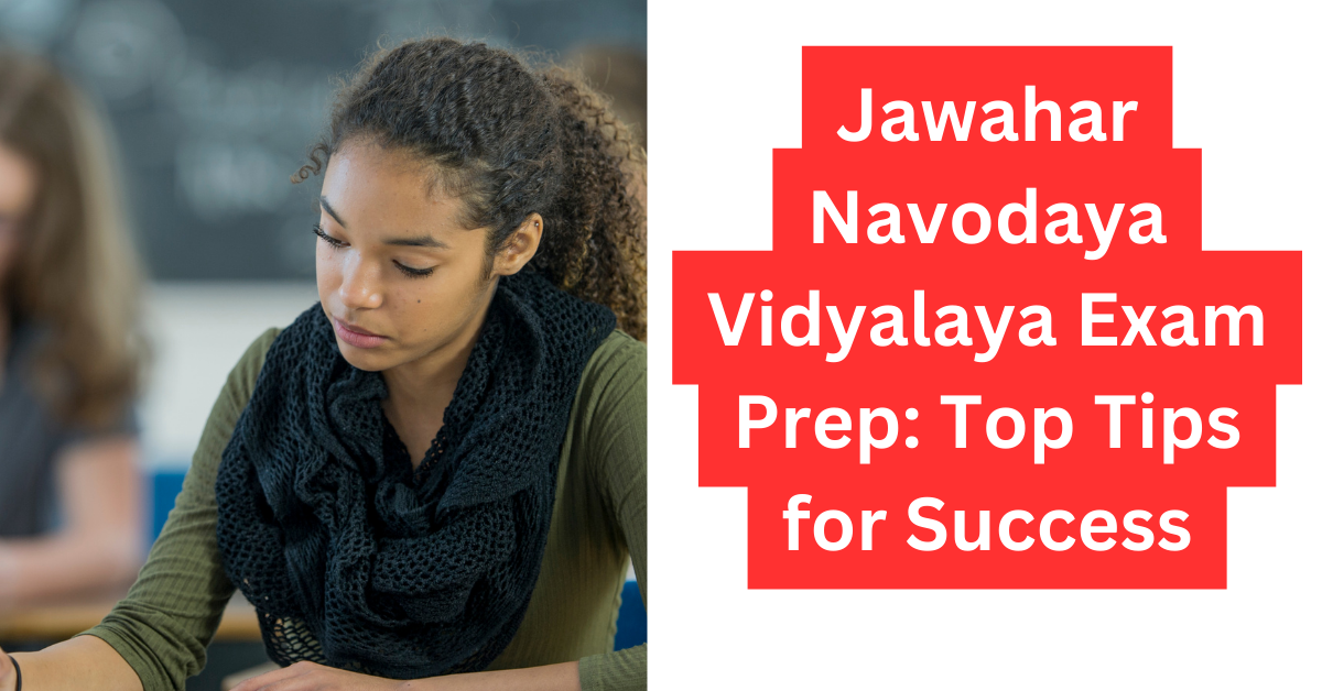Jawahar Navodaya Vidyalaya Exam Prep Top Tips for Success
