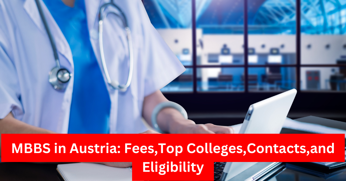 MBBS in Austria Fees,Top Colleges,Contacts,and Eligibility