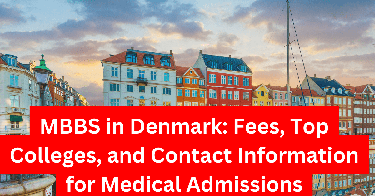 MBBS in Denmark Fees, Top Colleges, and Contact Information for Medical Admissions