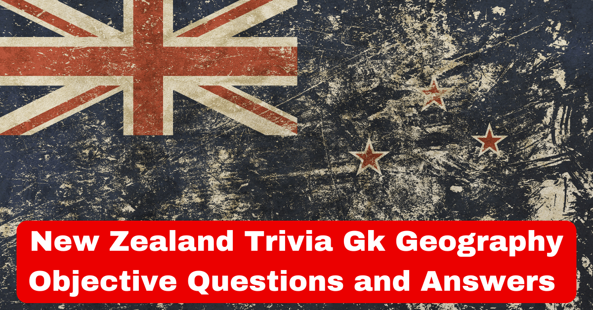 New Zealand Trivia Gk Geography Objective Questions and Answers