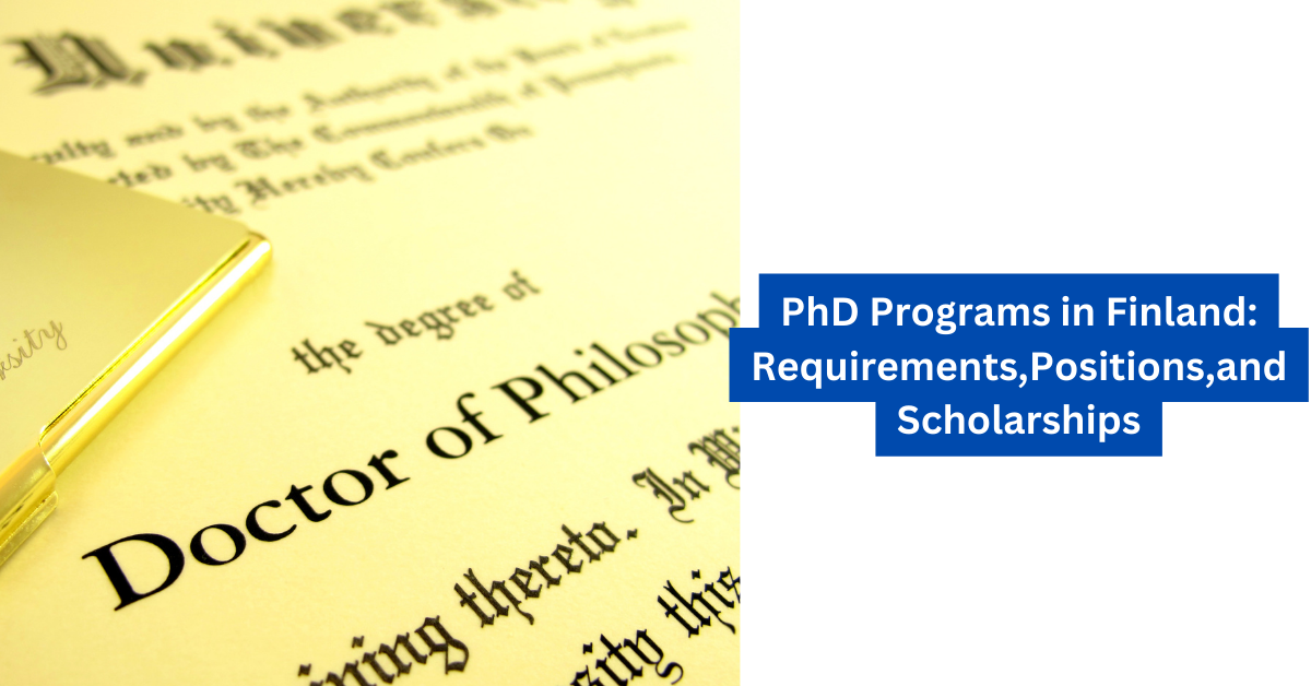 PhD Programs in Finland Requirements,Positions,and Scholarships