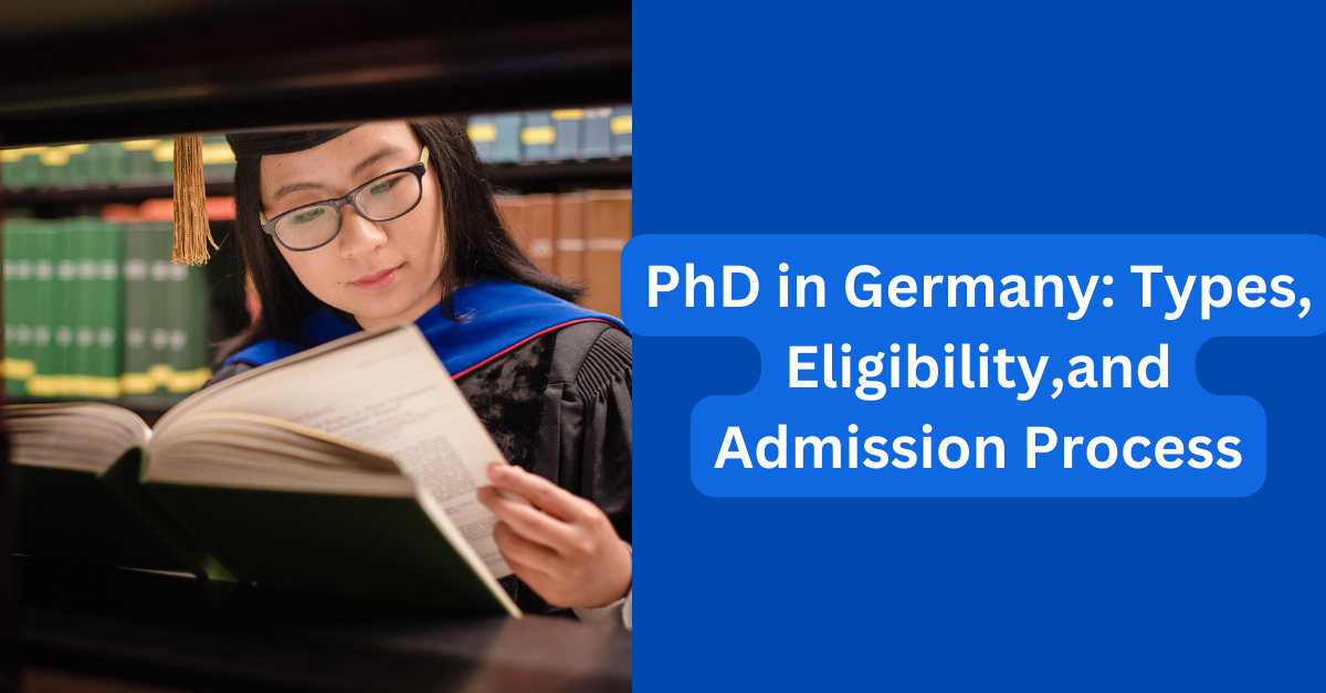 PhD in Germany Types, Eligibility,and Admission Process