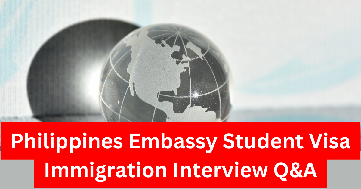 Philippines Embassy Student Visa Immigration Interview Q&A