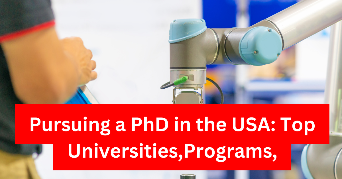 Pursuing a PhD in the USA Top Universities,Programs,