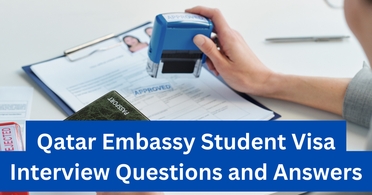 Qatar Embassy Student Visa Interview Questions and Answers