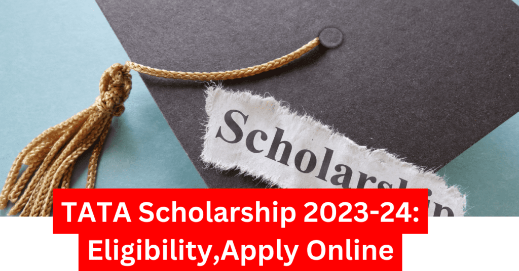 Tata Scholarship 2023 24 Eligibility Apply Online