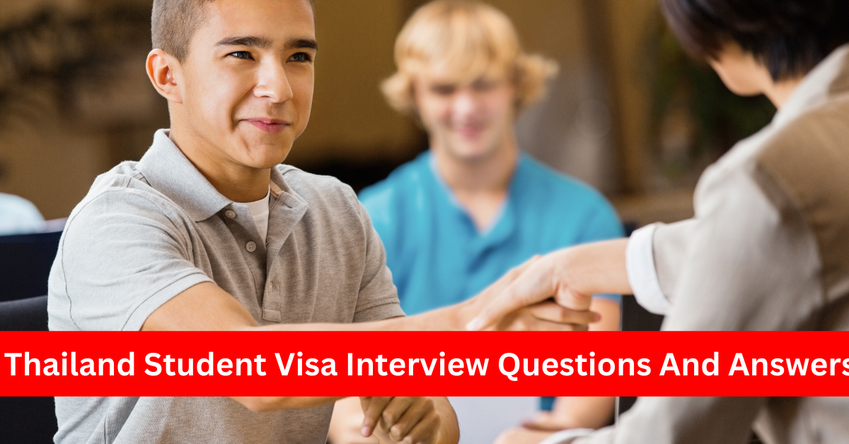 Thailand Student Visa Interview Questions And Answers