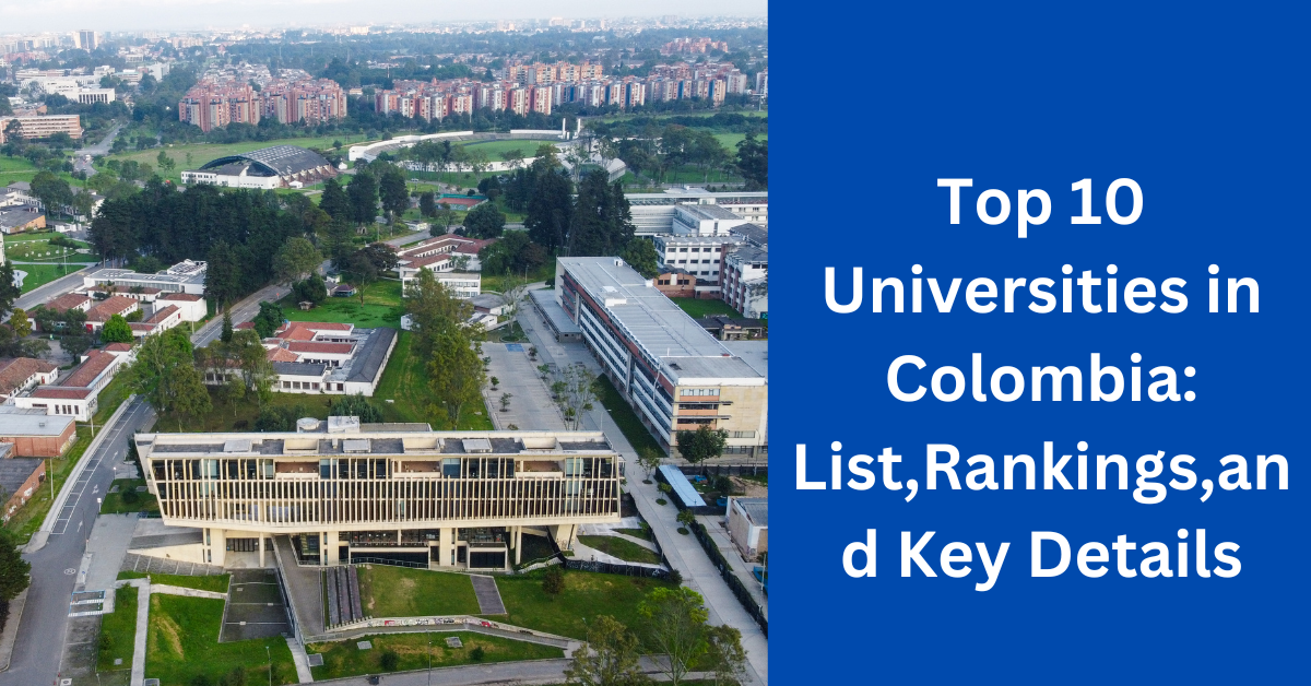 Top 10 Universities in Colombia List,Rankings,and Key Details