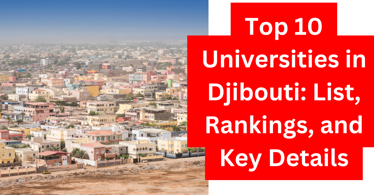 Top 10 Universities in Djibouti List, Rankings, and Key Details