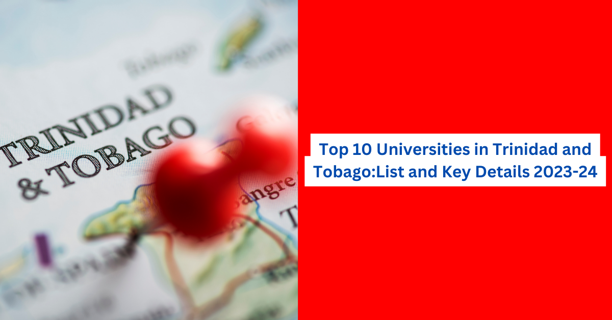 Top 10 Universities in Trinidad and TobagoList and Key Details 2023-24
