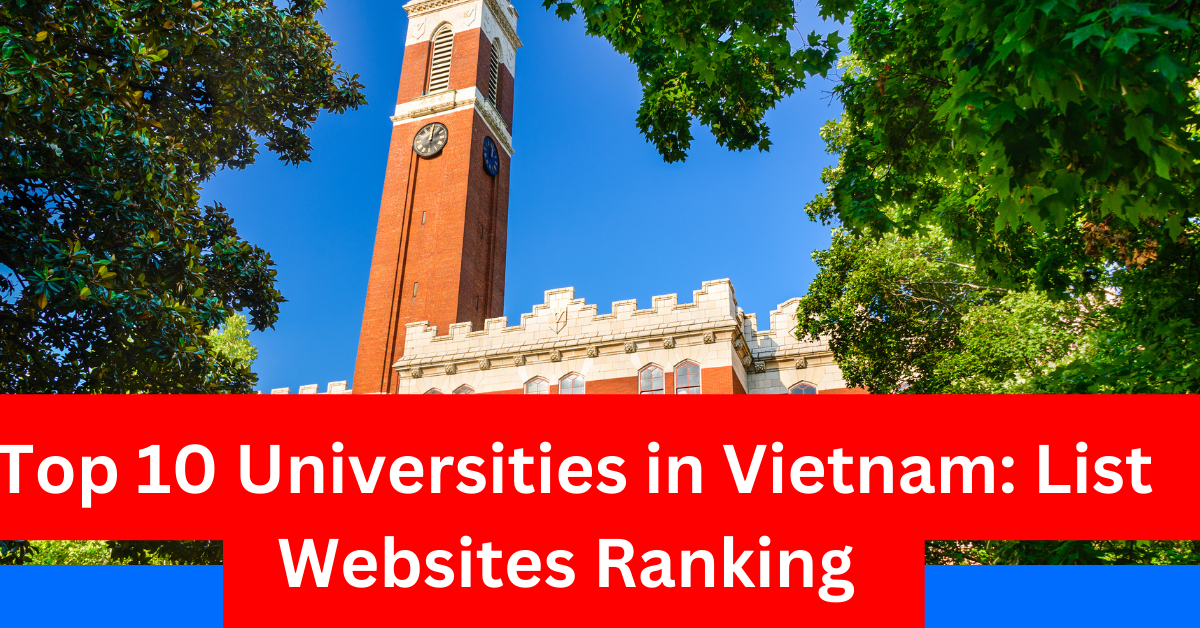 Top 10 Universities in Vietnam List Websites Ranking