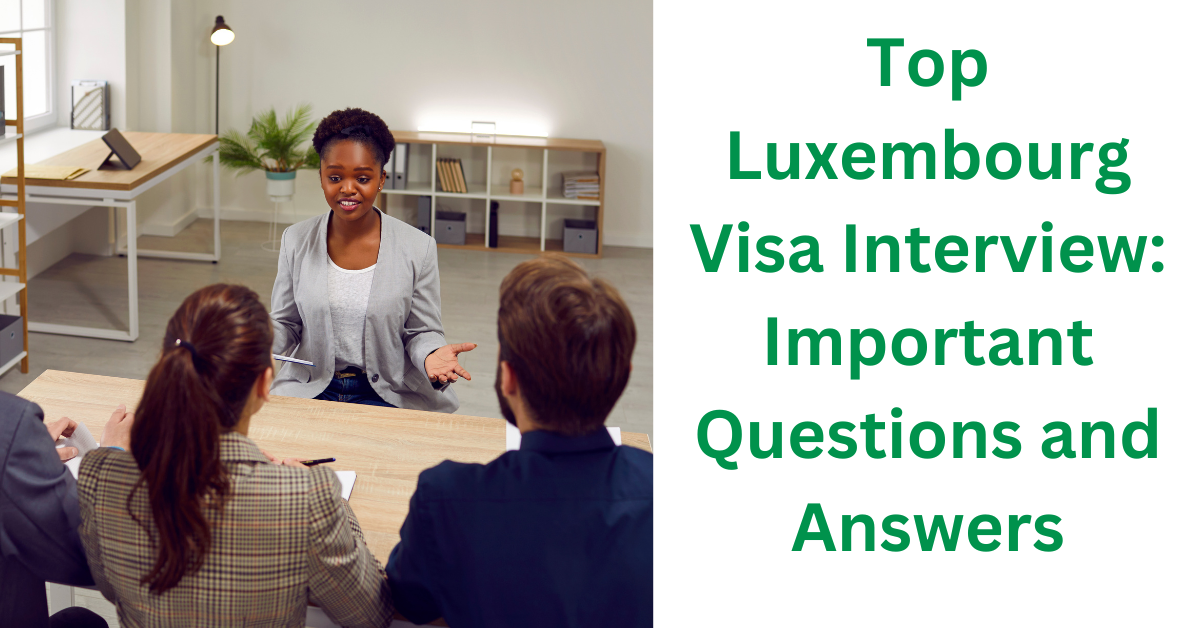Top Luxembourg Visa Interview Important Questions and Answers