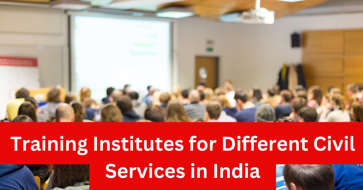 Training Institutes for Different Civil Services in India