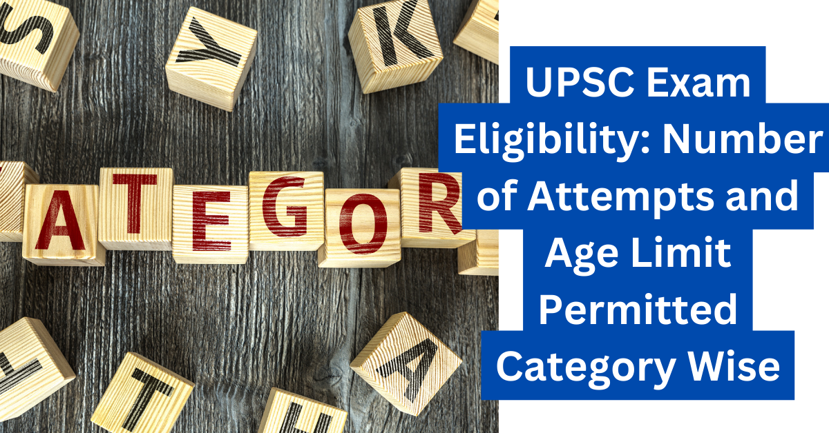 UPSC Exam Eligibility Number of Attempts and Age Limit Permitted Category Wise