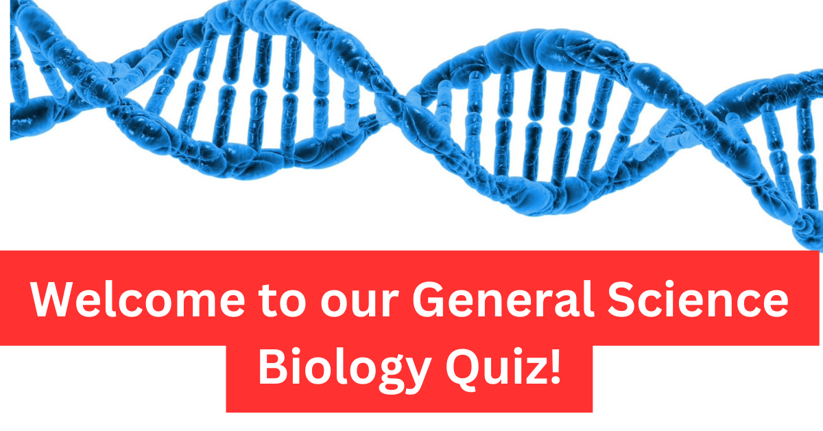 Welcome to our General Science Biology Quiz MCQ